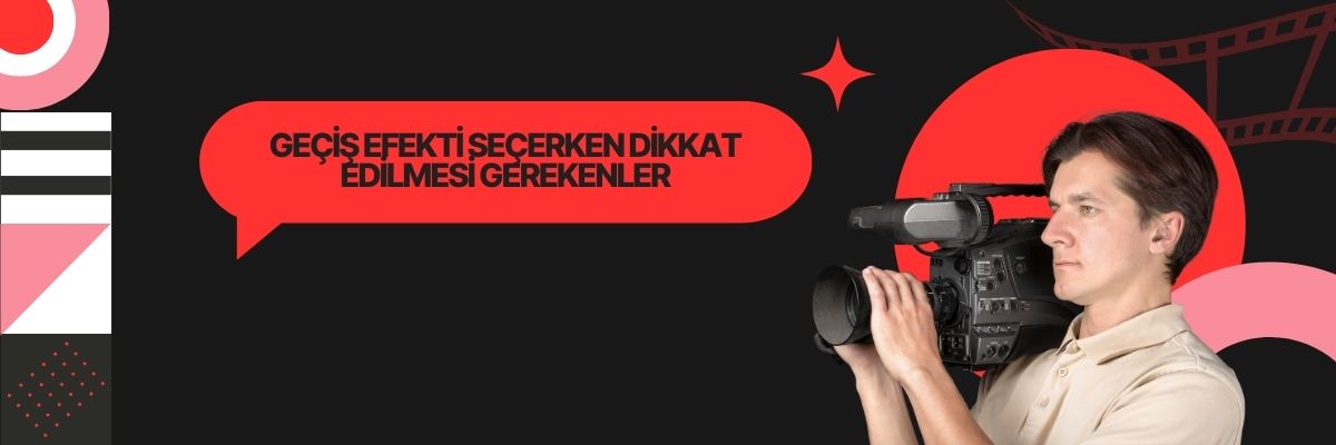 Geçiş Efekti Seçerken Dikkat Edilmesi Gerekenler