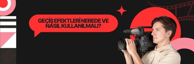 Geçiş Efektleri Nerede ve Nasıl Kullanılmalı