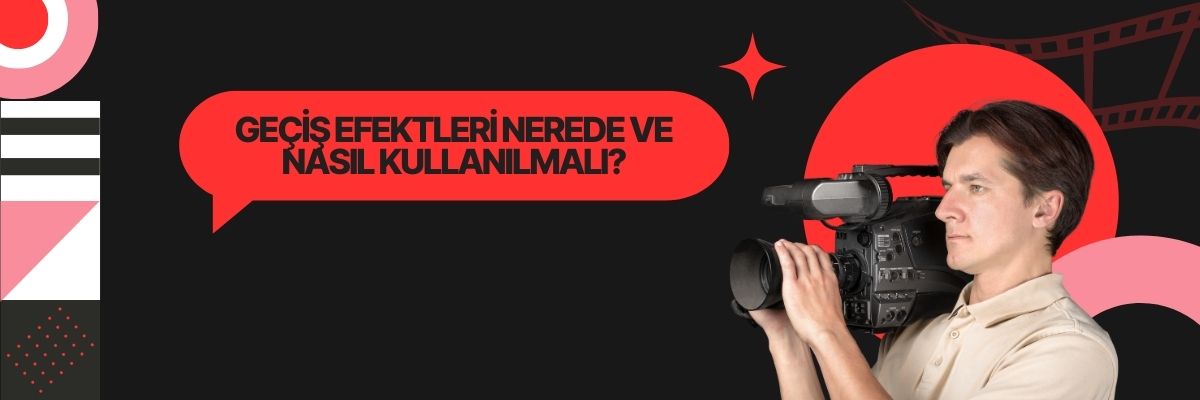 Geçiş Efektleri Nerede ve Nasıl Kullanılmalı