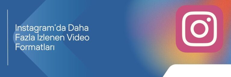 Instagram’da Daha Fazla İzlenen Video Formatları