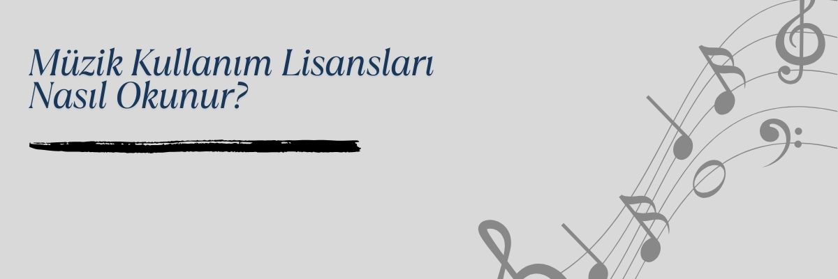 Müzik Kullanım Lisansları Nasıl Okunur