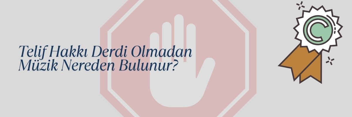 Telif Hakkı Derdi Olmadan Müzik Nereden Bulunur