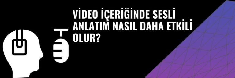 Video İçeriğinde Sesli Anlatım Nasıl Daha Etkili Olur