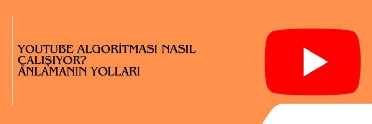 YouTube Algoritması Nasıl Çalışıyor